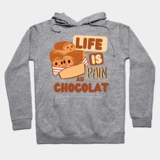 Life is pain au chocolat Hoodie